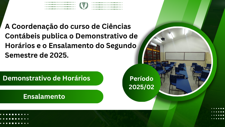 A Coordenação do curso de Ciências Contábeis publica o Demonstrativo de Horários e o Ensalamento 2025/2.
