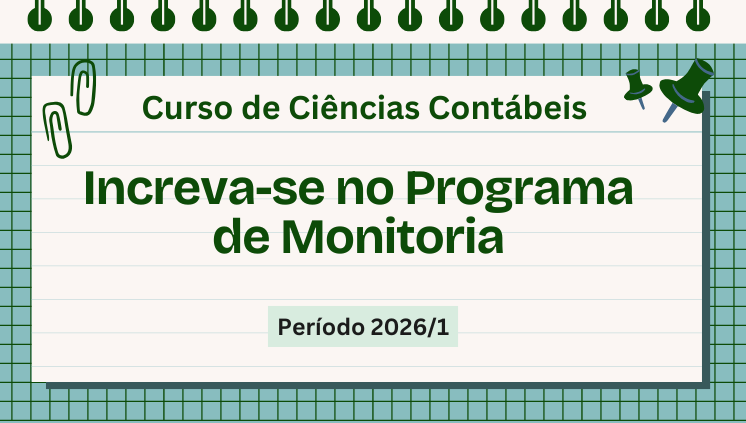 Inscreva-se no Programa de Monitoria do Curso de Ciências Contábeis 2026/1